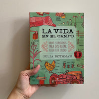 LA VIDA EN EL CAMPO. SABERES Y CURIOSIDADES PARA DISFRUTAR FUERA DE LA CIUDAD