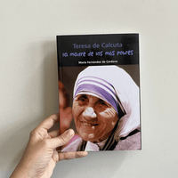 TERESA DE CALCUTA. LA MADRE DE LOS MÁS POBRES