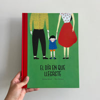 EL DÍA EN QUE LLEGASTE.